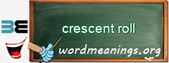 WordMeaning blackboard for crescent roll